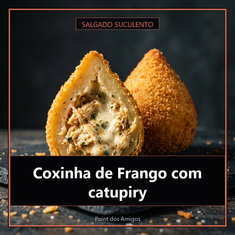 Coxinha de Frango com catupiry
