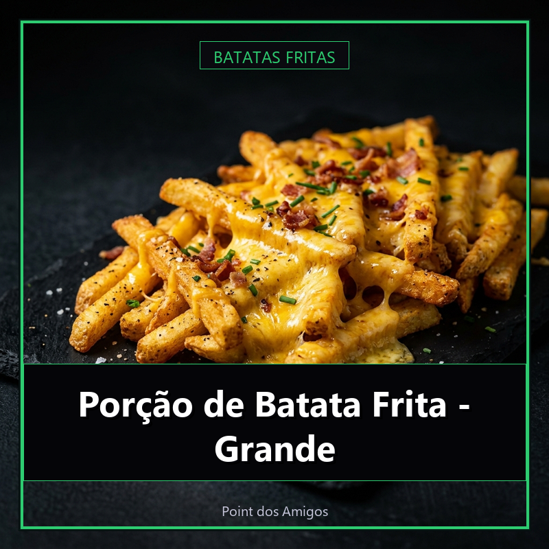 Porção de Batata Frita - Grande